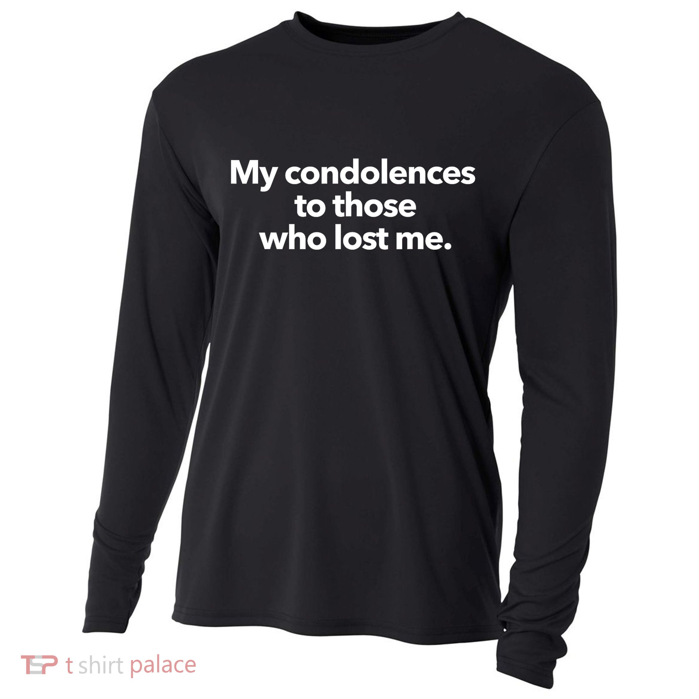 My Condolences To Those Who Lost Me Sarcastic Cooling Performance Long Sleeve Crew