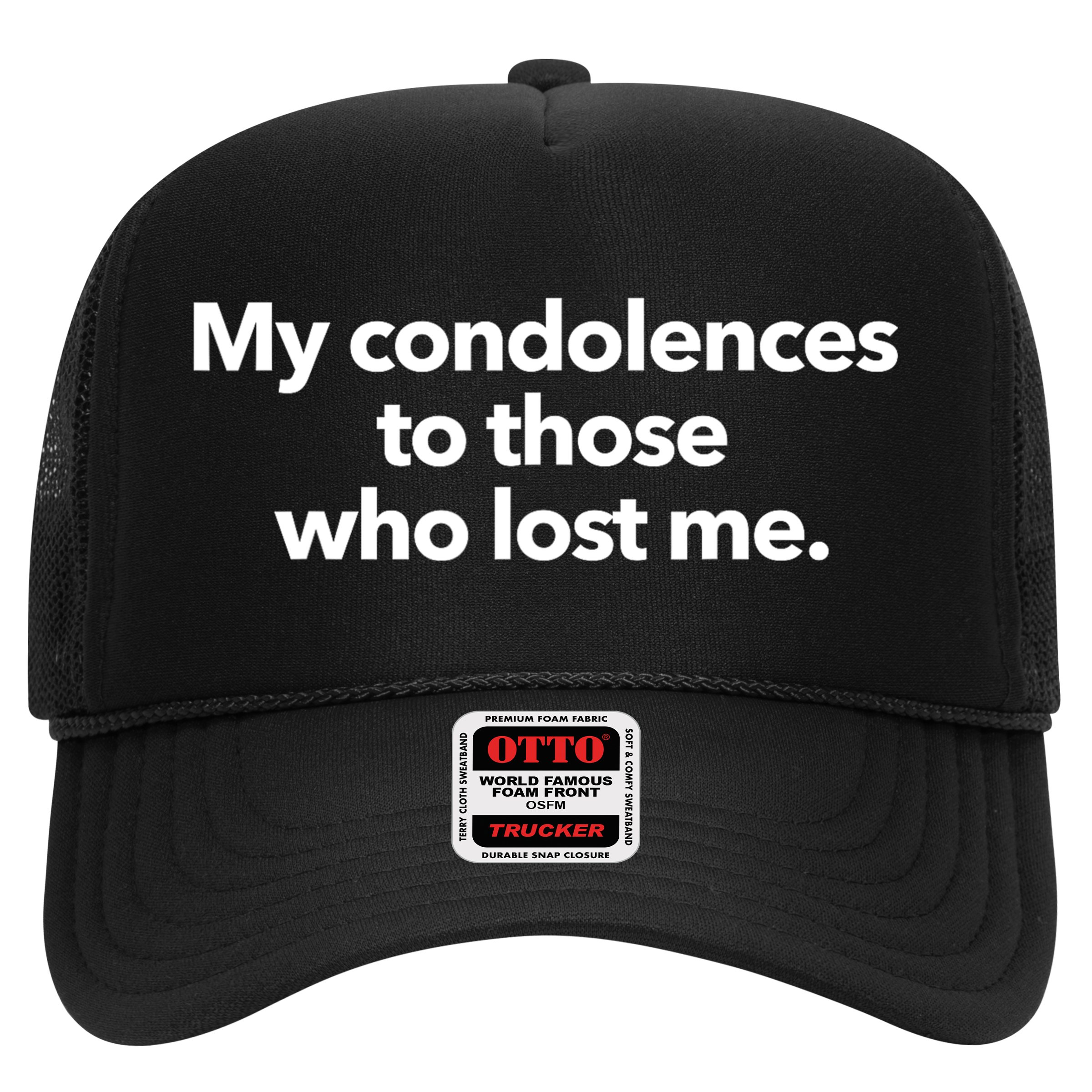 My Condolences To Those Who Lost Me Sarcastic Hat