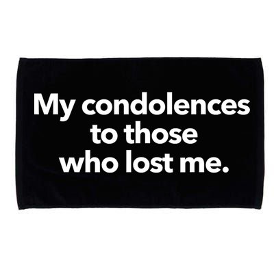My Condolences To Those Who Lost Me Sarcastic Microfiber Hand Towel