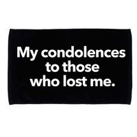 My Condolences To Those Who Lost Me Sarcastic Microfiber Hand Towel