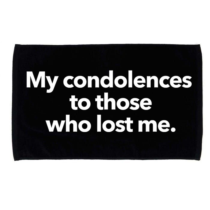 My Condolences To Those Who Lost Me Sarcastic Microfiber Hand Towel