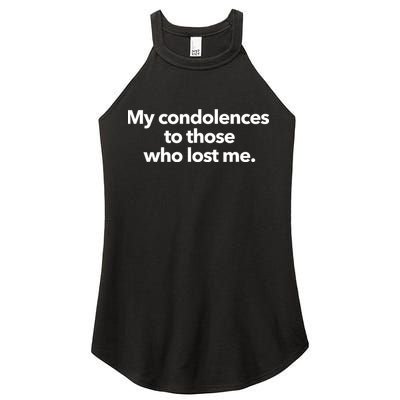 My Condolences To Those Who Lost Me Sarcastic Women's Perfect Tri Rocker Tank