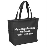 My Condolences To Those Who Lost Me Sarcastic Zip Tote Bag