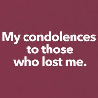 My Condolences To Those Who Lost Me Sarcastic 16oz Travel Tumbler