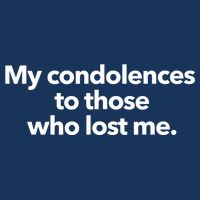 My Condolences To Those Who Lost Me Sarcastic Infant Baby Jersey Bodysuit