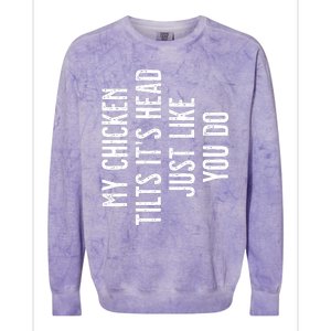 My Chicken Tilts ItS Head Colorblast Crewneck Sweatshirt