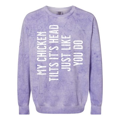 My Chicken Tilts ItS Head Colorblast Crewneck Sweatshirt