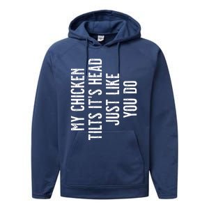 My Chicken Tilts ItS Head Performance Fleece Hoodie