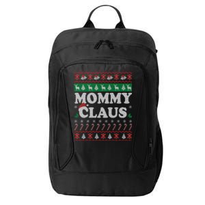 Mommy Claus Ugly Christmas Sweater Funny Gift For Mother Mom Gift City Backpack