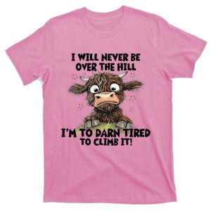 Messy Cow Will Never Be Over Hill I’M Too Darn Tired Climb T-Shirt