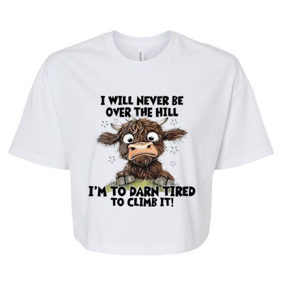 Messy Cow Will Never Be Over Hill I’M Too Darn Tired Climb Bella+Canvas Jersey Crop Tee