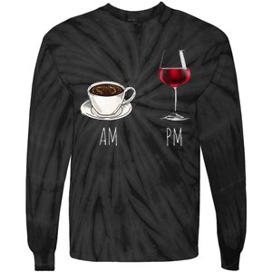 Morning Coffee Wine In The Evening Latte AM Wine PM Funny Tie-Dye Long Sleeve Shirt