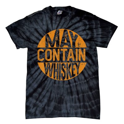 May Contain Whiskey Funny Liquor Drinking Tie-Dye T-Shirt