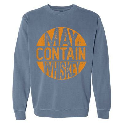 May Contain Whiskey Funny Liquor Drinking Garment-Dyed Sweatshirt