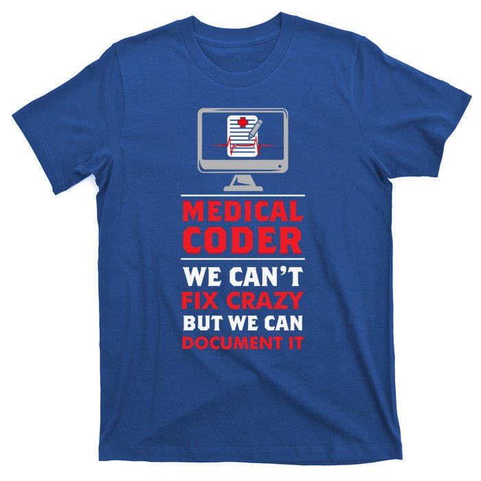 Medical Coder We Cant Fix Crazy But We Can Docut It Cool Gift T-Shirt