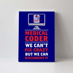 Medical Coder We Cant Fix Crazy But We Can Docut It Cool Gift Canvas