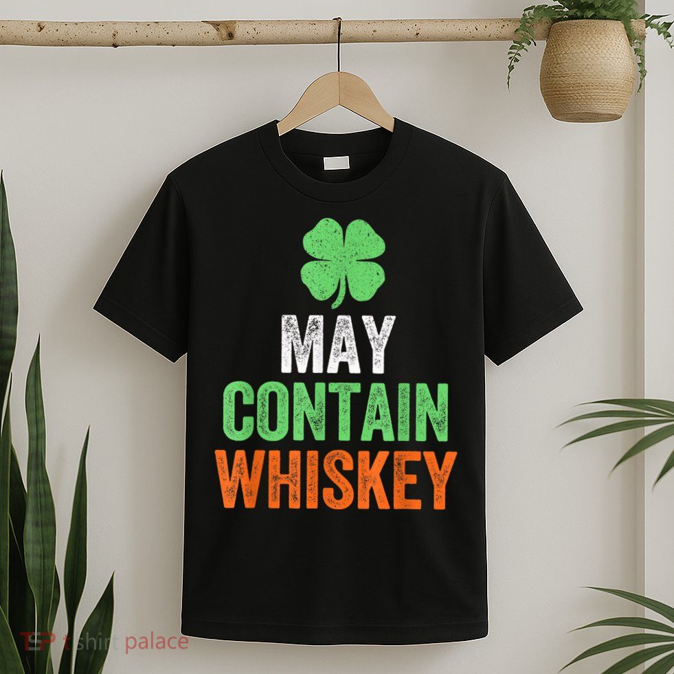 May Contain Whiskey Funny St Patricks Day T-Shirt