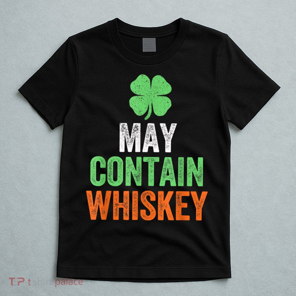 May Contain Whiskey Funny St Patricks Day T-Shirt