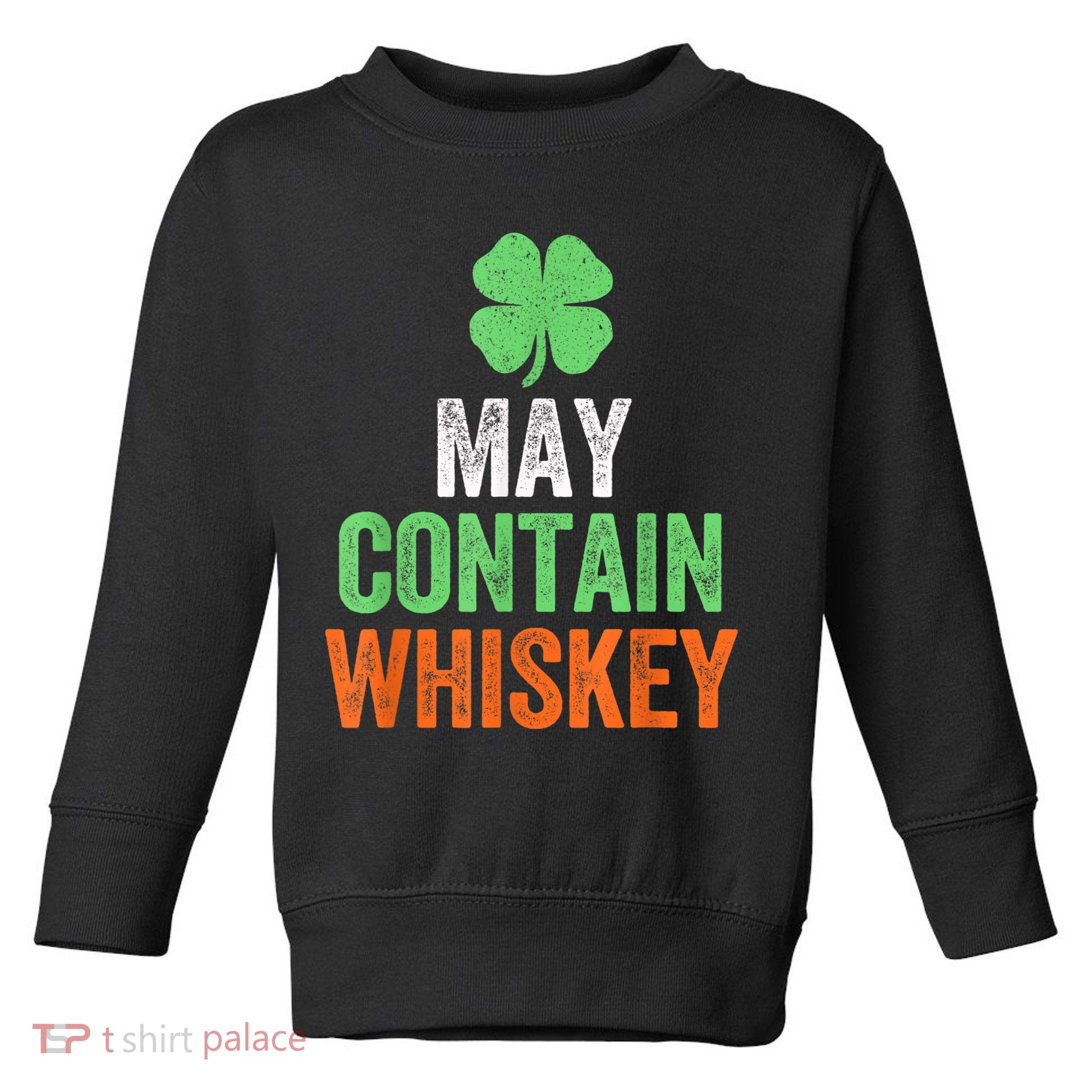 May Contain Whiskey Funny St Patricks Day Toddler Sweatshirt