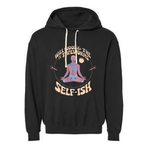 Meditation Colorful Will Wood Basic Selffish Funny Garment-Dyed Fleece Hoodie