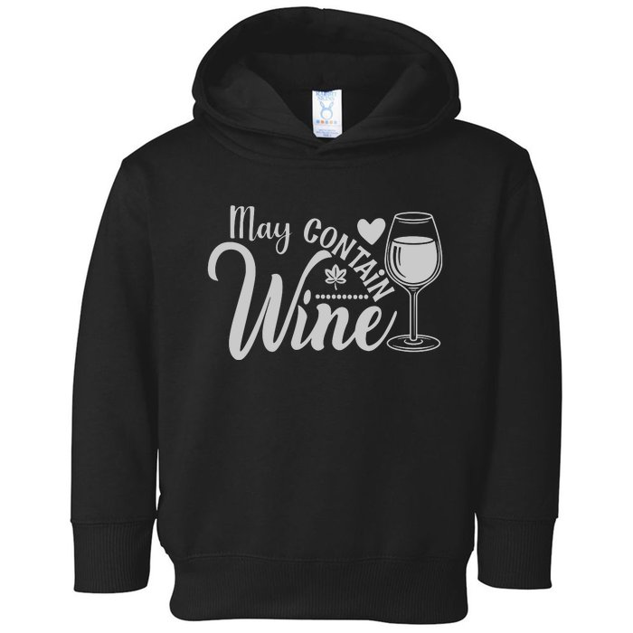 May Contain Wine Funny Wine Lover Gift For Her Toddler Hoodie