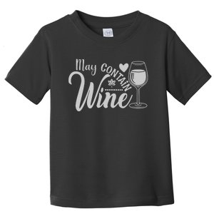 May Contain Wine Funny Wine Lover Gift For Her Toddler T-Shirt