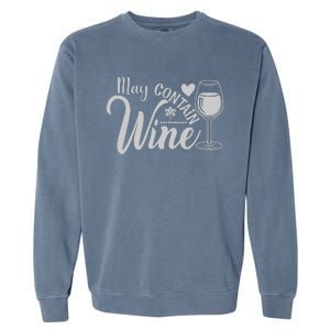 May Contain Wine Funny Wine Lover Gift For Her Garment-Dyed Sweatshirt