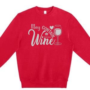 May Contain Wine Funny Wine Lover Gift For Her Premium Crewneck Sweatshirt