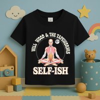 Meditation Colorful Will Wood Basic Selffish Funny Toddler T-Shirt