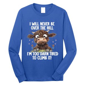 Messy Cow Will Never Be Over Hill I’M Too Darn Tired Climb Gift Long Sleeve Shirt