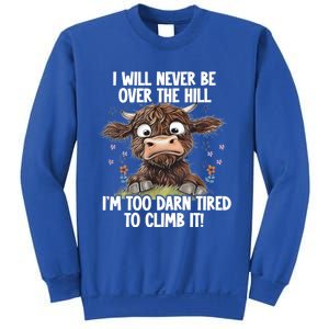 Messy Cow Will Never Be Over Hill I’M Too Darn Tired Climb Gift Sweatshirt