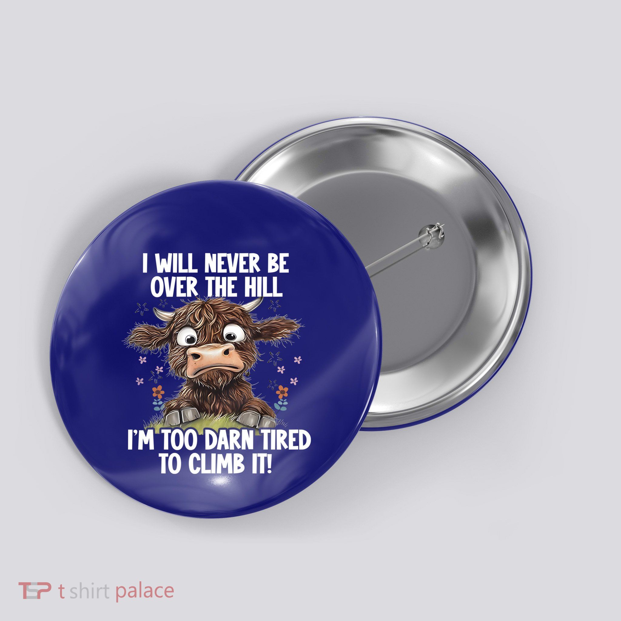 Messy Cow Will Never Be Over Hill I’M Too Darn Tired Climb Gift Button