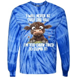 Messy Cow Will Never Be Over Hill I’M Too Darn Tired Climb Gift Tie-Dye Long Sleeve Shirt