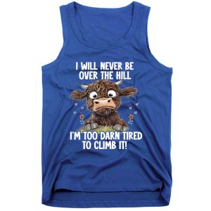 Messy Cow Will Never Be Over Hill I’M Too Darn Tired Climb Gift Tank Top