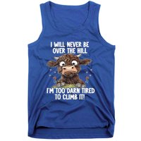 Messy Cow Will Never Be Over Hill I’M Too Darn Tired Climb Gift Tank Top