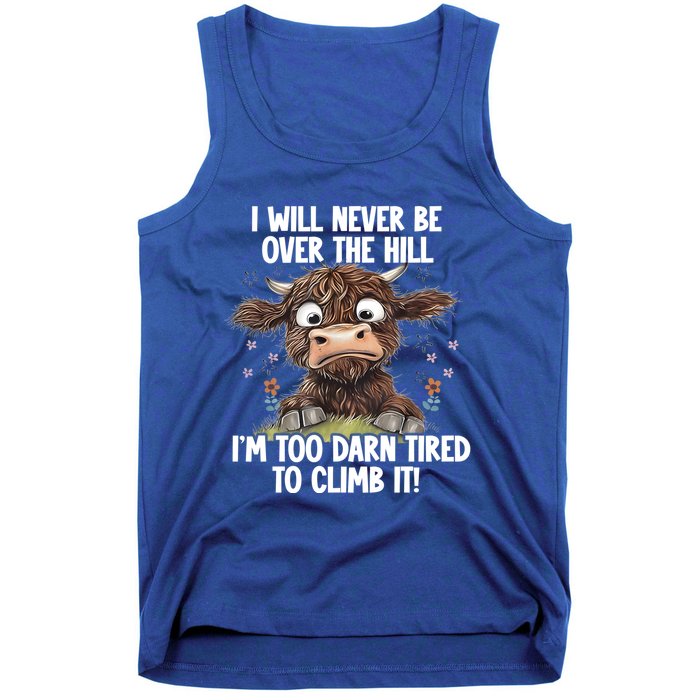 Messy Cow Will Never Be Over Hill I’M Too Darn Tired Climb Gift Tank Top