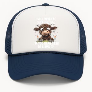 Messy Cow Will Never Be Over Hill I’M Too Darn Tired Climb Gift Trucker Hat