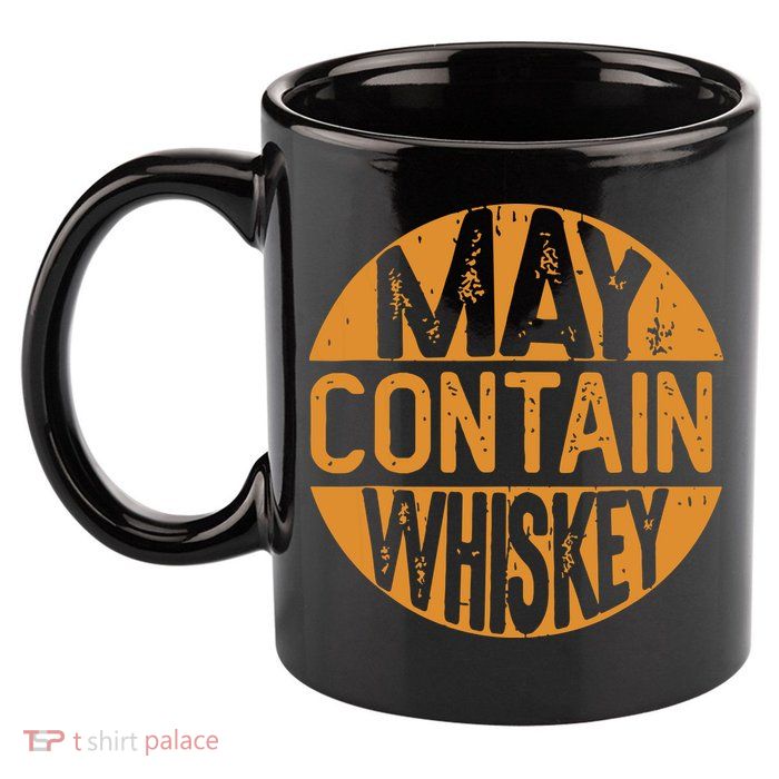May Contain Whiskey Funny Liquor Drinking 11oz C Handle Ceramic Mug