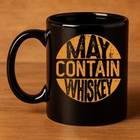 May Contain Whiskey Funny Liquor Drinking 11oz C Handle Ceramic Mug