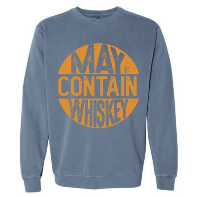 May Contain Whiskey Funny Liquor Drinking Garment-Dyed Sweatshirt