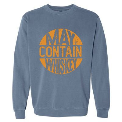 May Contain Whiskey Funny Liquor Drinking Garment-Dyed Sweatshirt