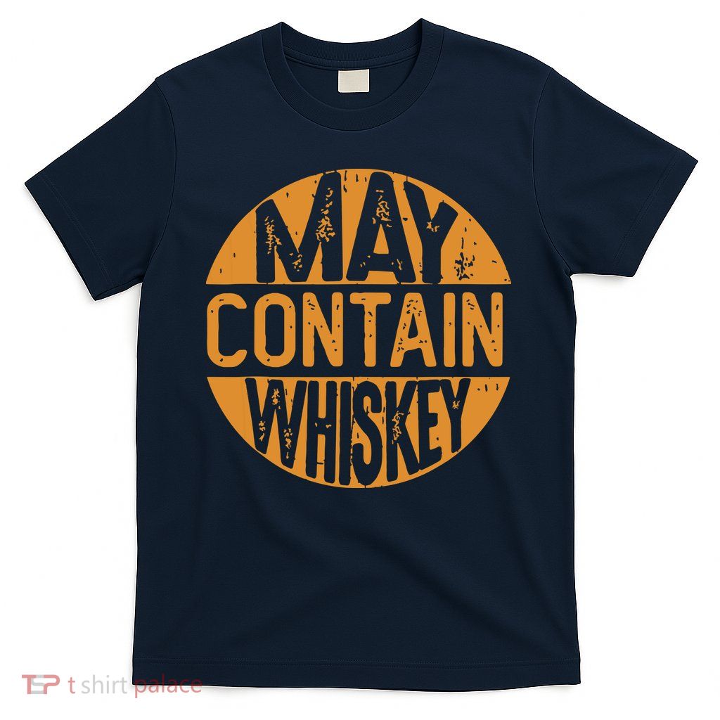 May Contain Whiskey Funny Liquor Drinking T-Shirt