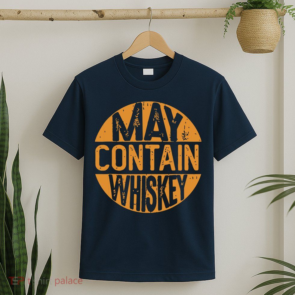 May Contain Whiskey Funny Liquor Drinking T-Shirt