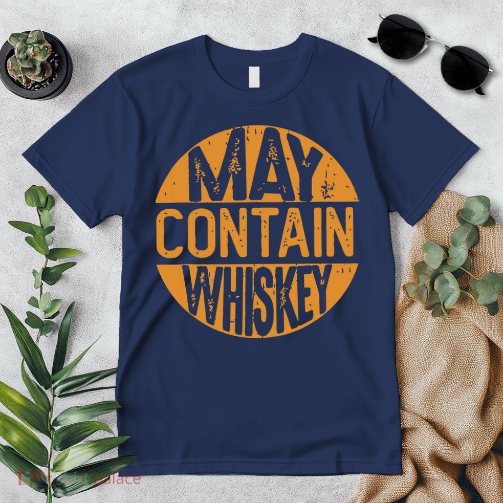 May Contain Whiskey Funny Liquor Drinking Premium T-Shirt