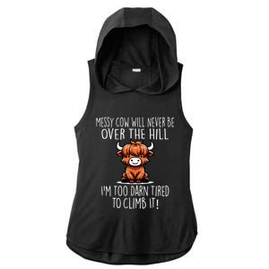 Messy Cow Will Never Be Over Hill I’M Too Darn Tired Climb Ladies PosiCharge Tri-Blend Wicking Draft Hoodie Tank