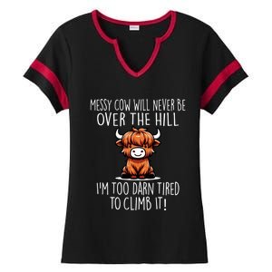 Messy Cow Will Never Be Over Hill I’M Too Darn Tired Climb Ladies Halftime Notch Neck Tee