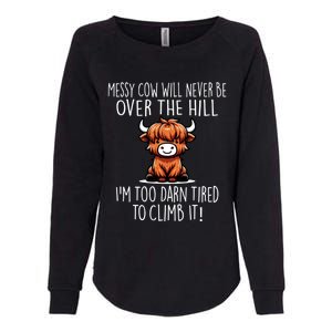 Messy Cow Will Never Be Over Hill I’M Too Darn Tired Climb Womens California Wash Sweatshirt