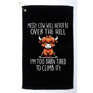 Messy Cow Will Never Be Over Hill I’M Too Darn Tired Climb Platinum Collection Golf Towel