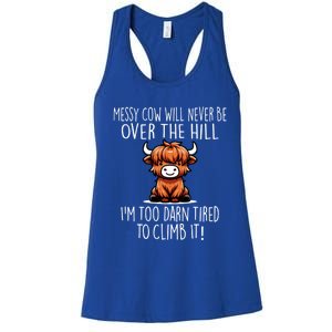 Messy Cow Will Never Be Over Hill I’M Too Darn Tired Climb Women's Racerback Tank