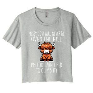 Messy Cow Will Never Be Over Hill I’M Too Darn Tired Climb Women's Crop Top Tee